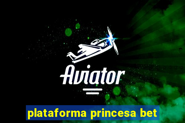 plataforma princesa bet